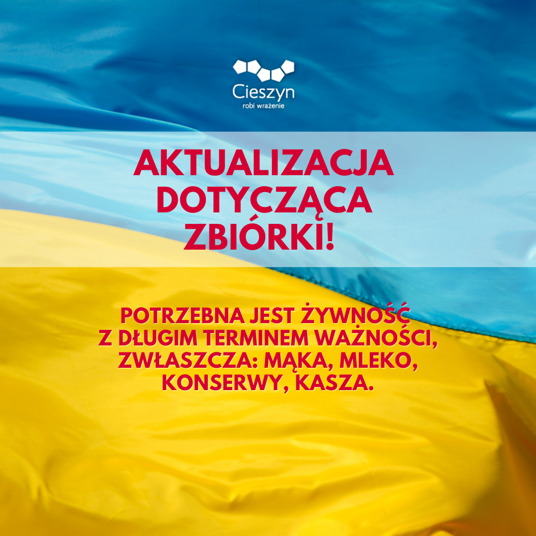 Grafika w barwach narodowych Ukrainy z napisem: AKTUALIZACJA DOTYCZĄCA ZBIÓRKI! Potrzebna jest żywność  z długim terminem ważności, zwłaszcza: mąka, mleko, konserwy, kasza.